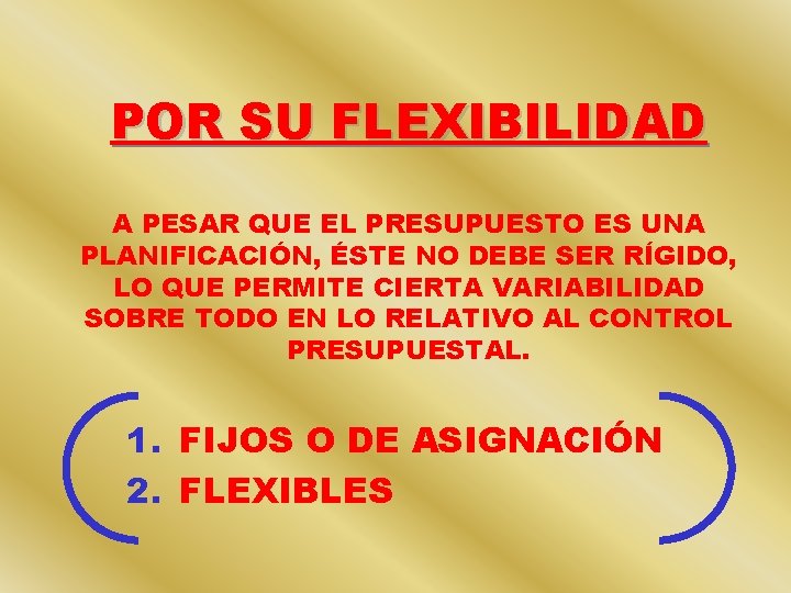 POR SU FLEXIBILIDAD A PESAR QUE EL PRESUPUESTO ES UNA PLANIFICACIÓN, ÉSTE NO DEBE