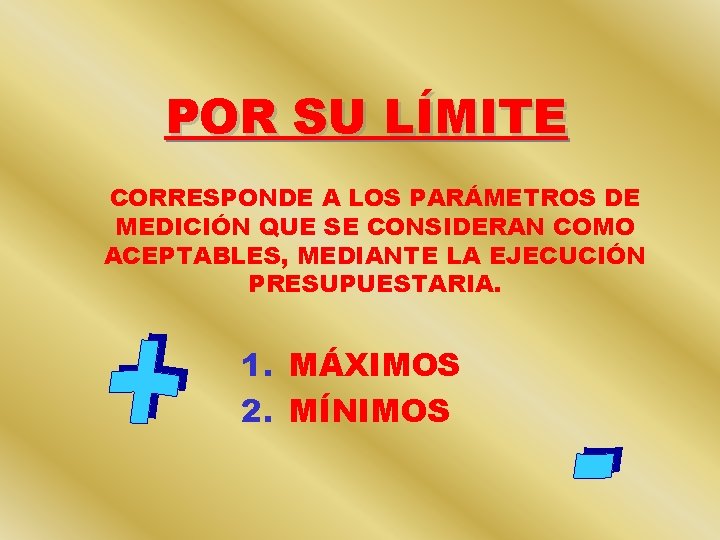 POR SU LÍMITE CORRESPONDE A LOS PARÁMETROS DE MEDICIÓN QUE SE CONSIDERAN COMO ACEPTABLES,