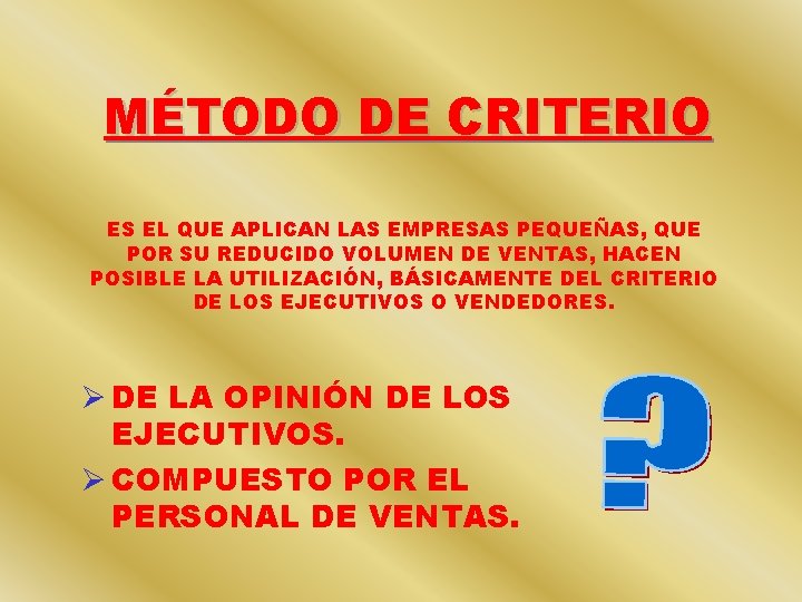 MÉTODO DE CRITERIO ES EL QUE APLICAN LAS EMPRESAS PEQUEÑAS, QUE POR SU REDUCIDO