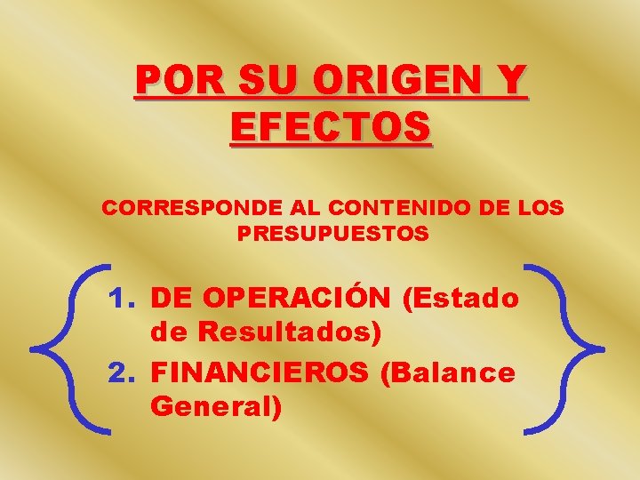 POR SU ORIGEN Y EFECTOS CORRESPONDE AL CONTENIDO DE LOS PRESUPUESTOS 1. DE OPERACIÓN