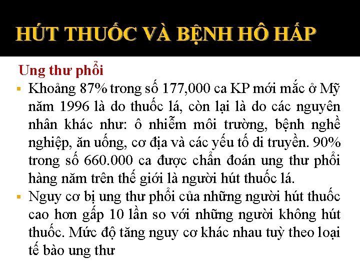 HÚT THUỐC VÀ BỆNH HÔ HẤP Ung thư phổi § Khoảng 87% trong số