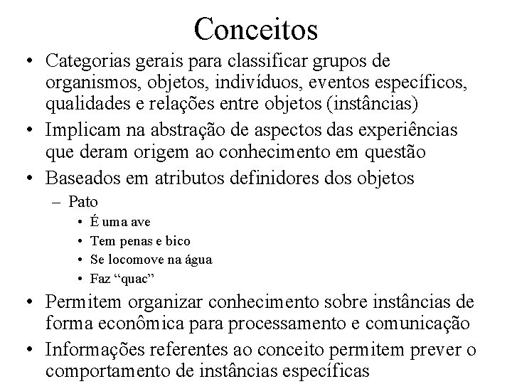 Conceitos • Categorias gerais para classificar grupos de organismos, objetos, indivíduos, eventos específicos, qualidades