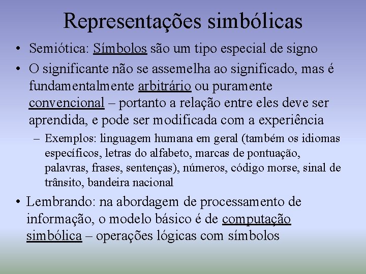 Representações simbólicas • Semiótica: Símbolos são um tipo especial de signo • O significante