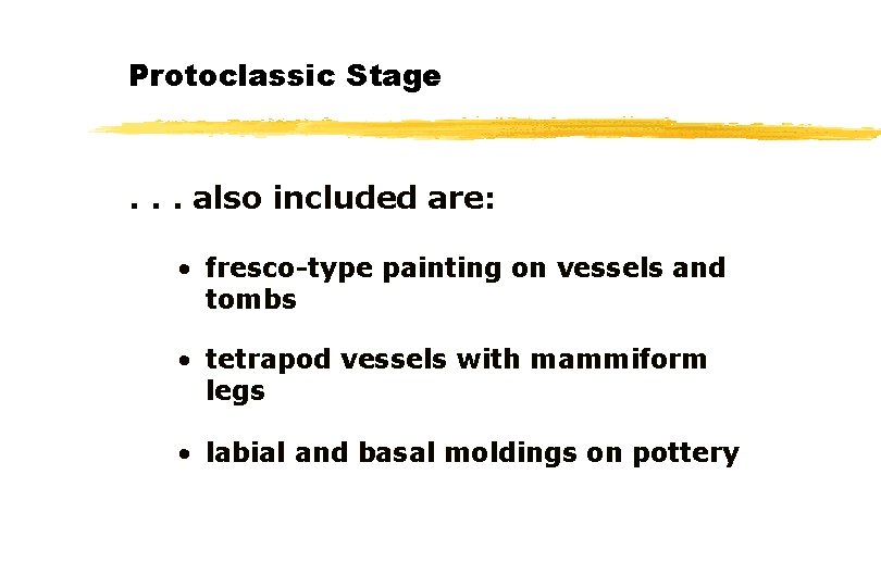 Protoclassic Stage . . . also included are: • fresco-type painting on vessels and