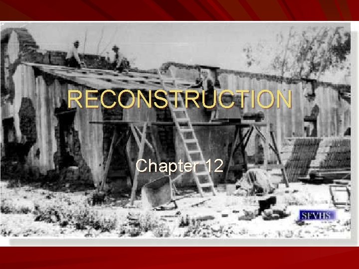 RECONSTRUCTION Chapter 12 