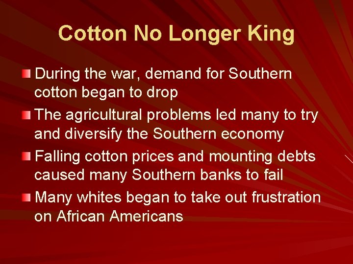 Cotton No Longer King During the war, demand for Southern cotton began to drop