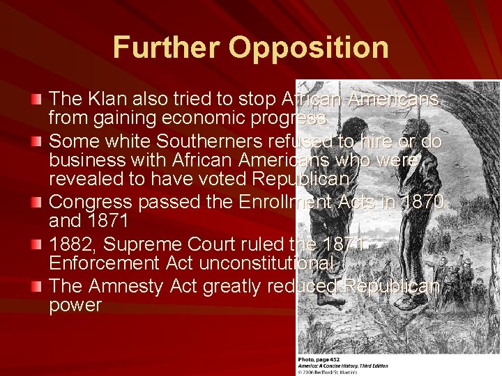 Further Opposition The Klan also tried to stop African Americans from gaining economic progress