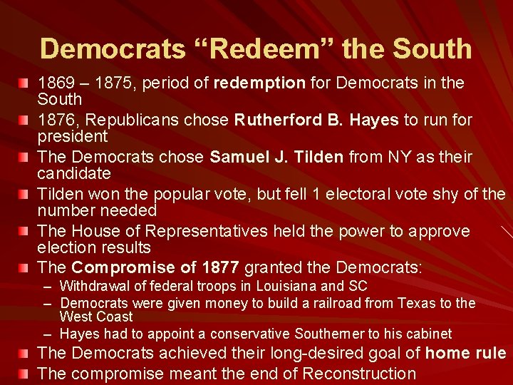 Democrats “Redeem” the South 1869 – 1875, period of redemption for Democrats in the