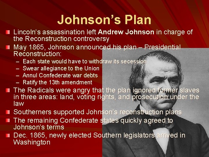 Johnson’s Plan Lincoln’s assassination left Andrew Johnson in charge of the Reconstruction controversy May