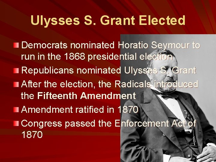 Ulysses S. Grant Elected Democrats nominated Horatio Seymour to run in the 1868 presidential