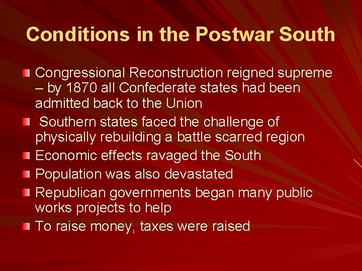 Conditions in the Postwar South Congressional Reconstruction reigned supreme – by 1870 all Confederate
