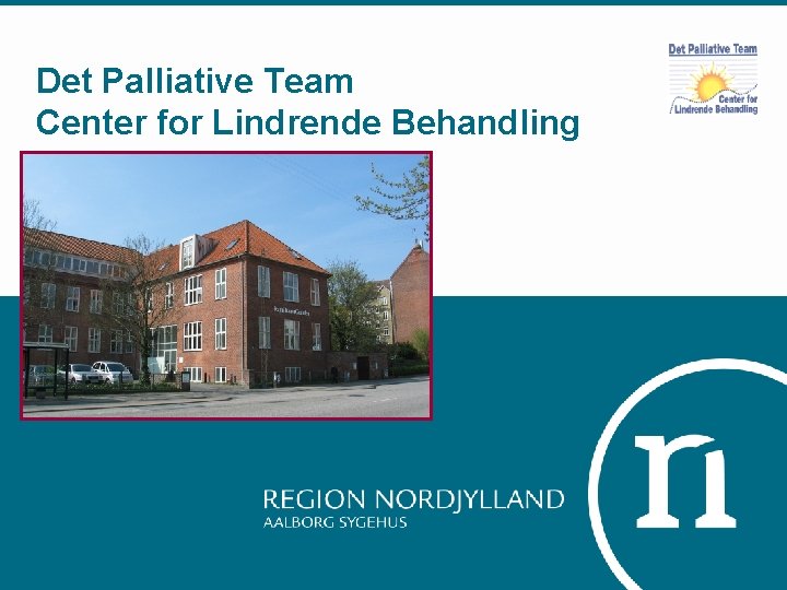 Det Palliative Team Center for Lindrende Behandling 