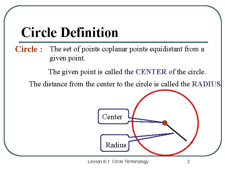 Circle Definition Circle : The set of points coplanar points equidistant from a given Circle Definition Circle : The set of points coplanar points equidistant from a given
