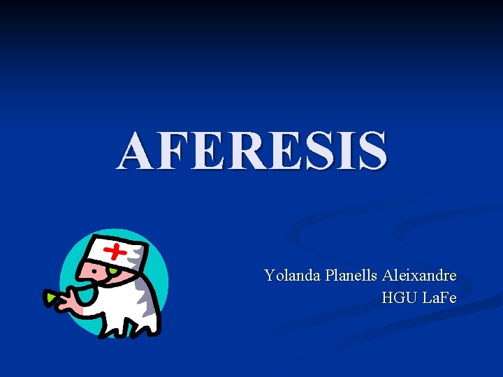 AFERESIS Yolanda Planells Aleixandre HGU La. Fe 