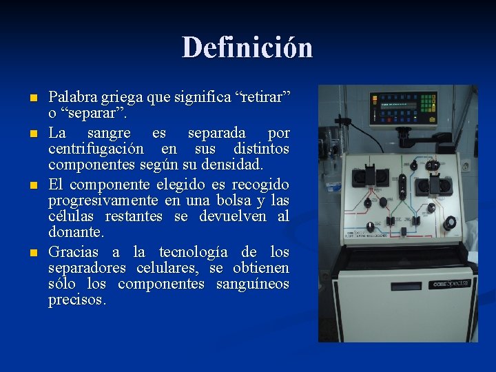 Definición n n Palabra griega que significa “retirar” o “separar”. La sangre es separada