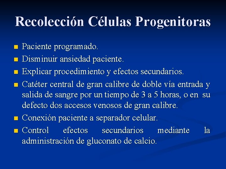 Recolección Células Progenitoras n n n Paciente programado. Disminuir ansiedad paciente. Explicar procedimiento y