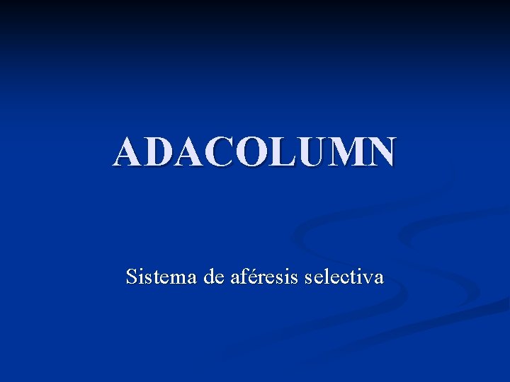 ADACOLUMN Sistema de aféresis selectiva 
