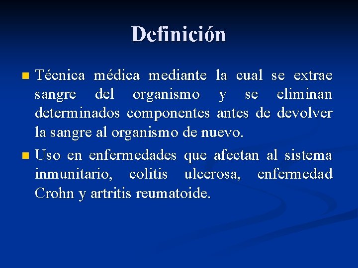 Definición Técnica médica mediante la cual se extrae sangre del organismo y se eliminan