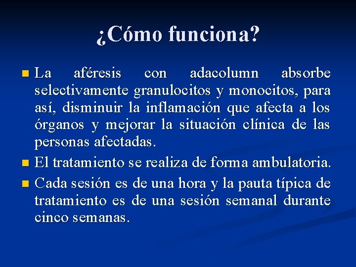 ¿Cómo funciona? La aféresis con adacolumn absorbe selectivamente granulocitos y monocitos, para así, disminuir