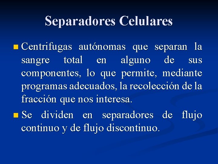 Separadores Celulares n Centrifugas autónomas que separan la sangre total en alguno de sus