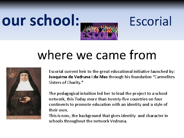 our school: Escorial where we came from Escorial current heir to the great educational our school: Escorial where we came from Escorial current heir to the great educational