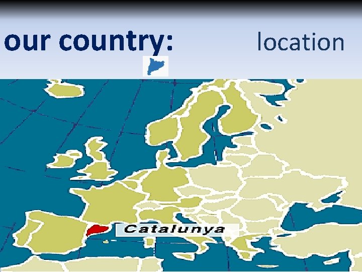 our country: location our country: location