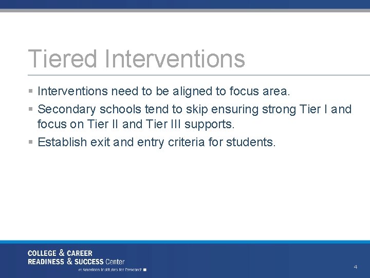 Tiered Interventions § Interventions need to be aligned to focus area. § Secondary schools