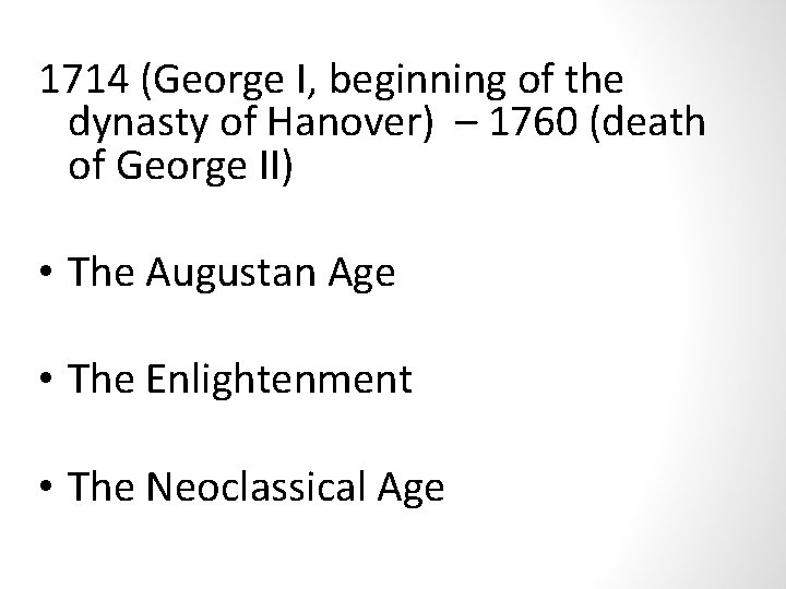 1714 (George I, beginning of the dynasty of Hanover) – 1760 (death of George