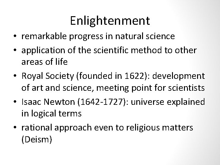 Enlightenment • remarkable progress in natural science • application of the scientific method to