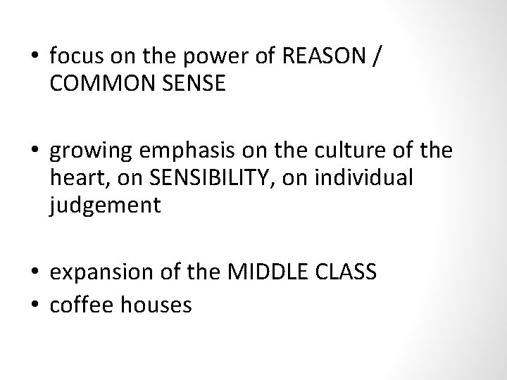  • focus on the power of REASON / COMMON SENSE • growing emphasis