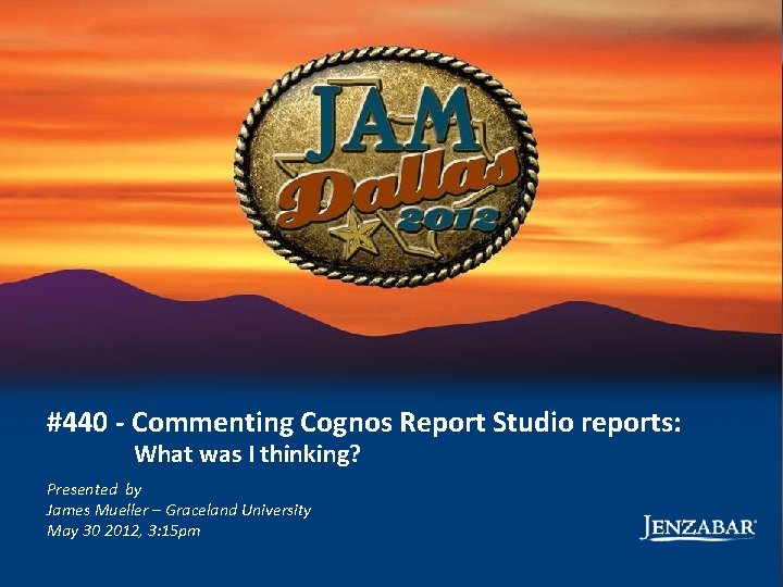 #440 - Commenting Cognos Report Studio reports: What was I thinking? Presented by James