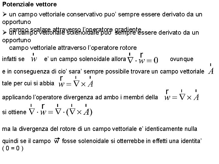 Potenziale vettore Ø un campo vettoriale conservativo puo’ sempre essere derivato da un opportuno