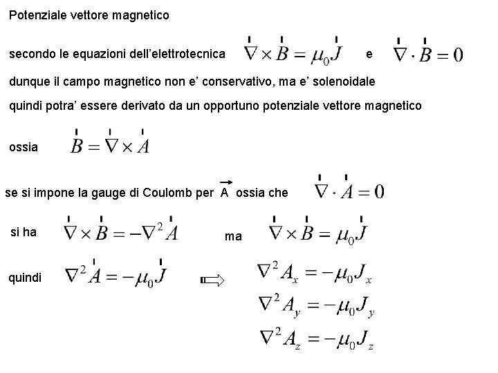 Potenziale vettore magnetico secondo le equazioni dell’elettrotecnica e dunque il campo magnetico non e’