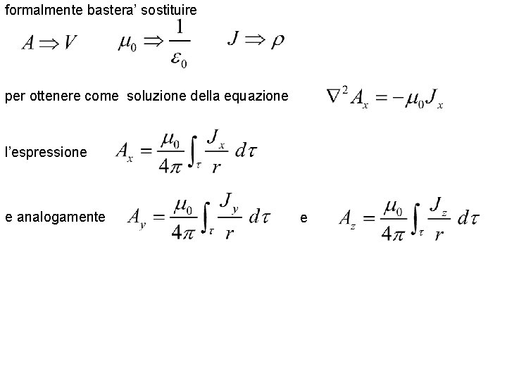 formalmente bastera’ sostituire per ottenere come soluzione della equazione l’espressione e analogamente e 