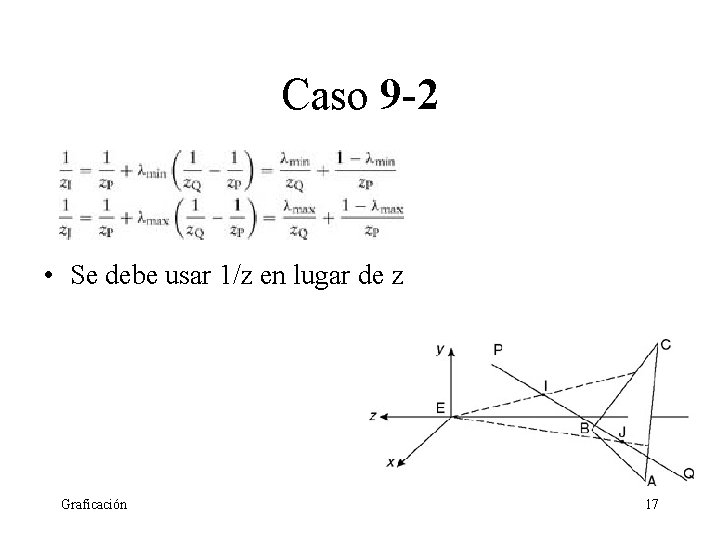 Caso 9 -2 • Se debe usar 1/z en lugar de z Graficación 17