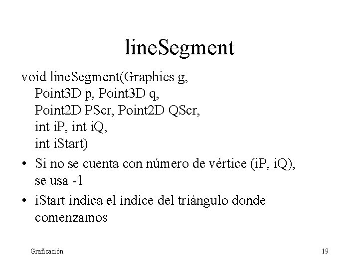 line. Segment void line. Segment(Graphics g, Point 3 D p, Point 3 D q,