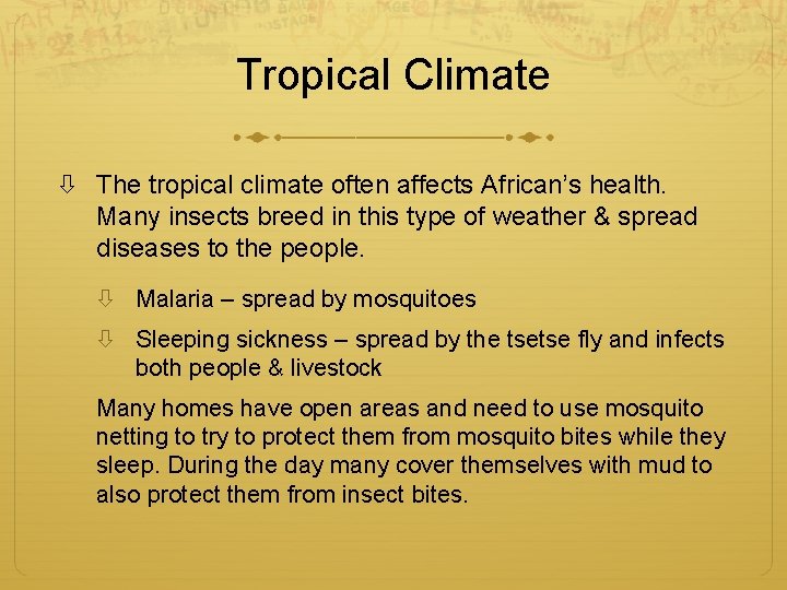 Tropical Climate The tropical climate often affects African’s health. Many insects breed in this
