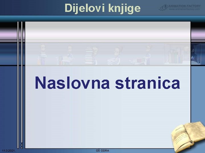 Dijelovi knjige Naslovna stranica 11. 3. 2021. OŠ ODRA Dijelovi knjige Naslovna stranica 11. 3. 2021. OŠ ODRA