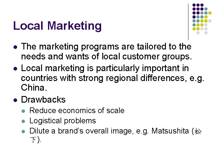 Local Marketing l l l The marketing programs are tailored to the needs and