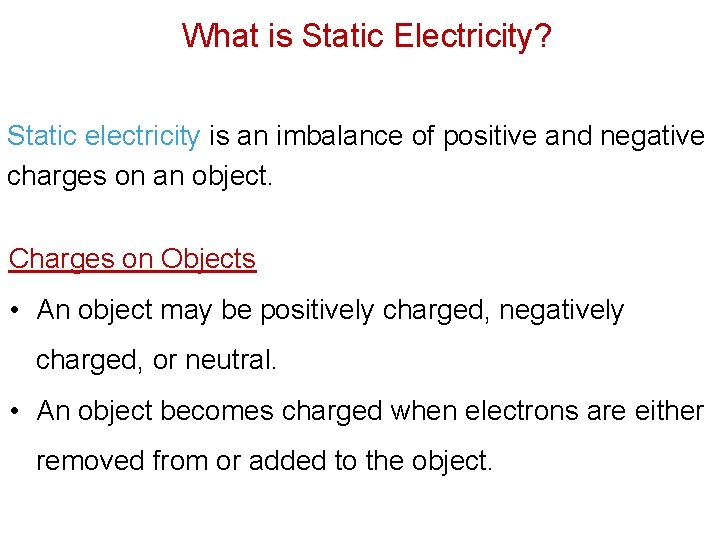What is Static Electricity? Static electricity is an imbalance of positive and negative charges