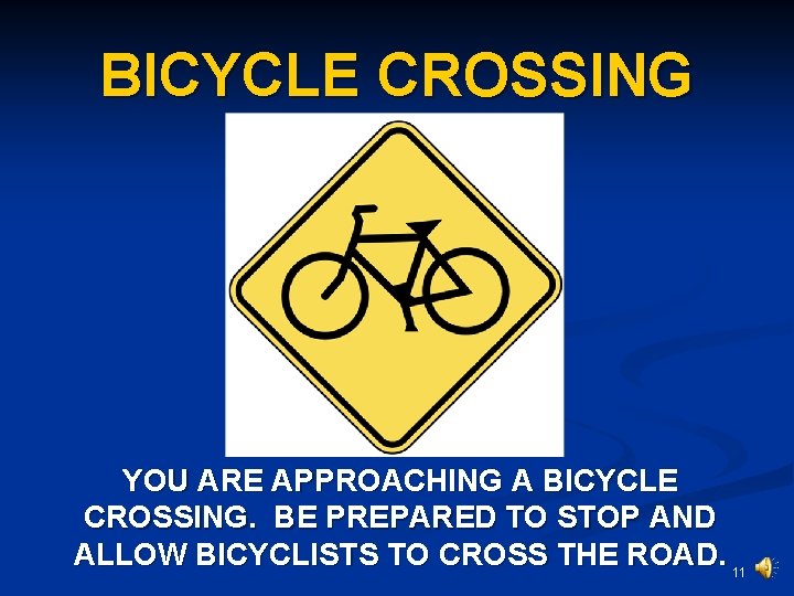 BICYCLE CROSSING YOU ARE APPROACHING A BICYCLE CROSSING. BE PREPARED TO STOP AND ALLOW