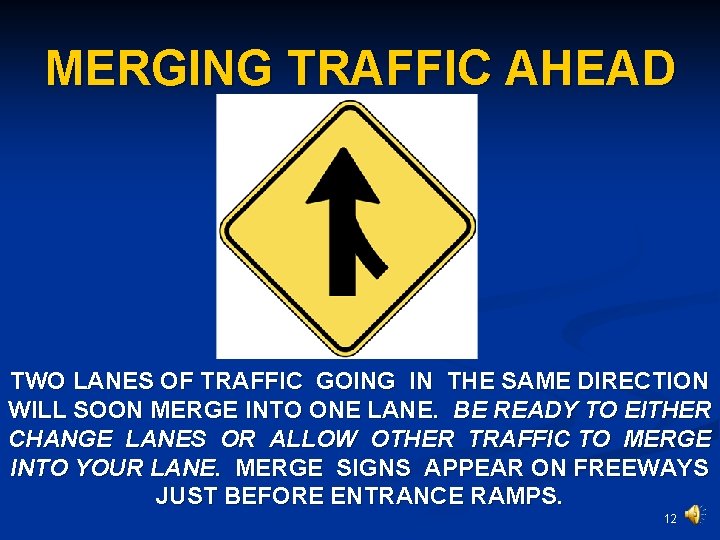 MERGING TRAFFIC AHEAD TWO LANES OF TRAFFIC GOING IN THE SAME DIRECTION WILL SOON