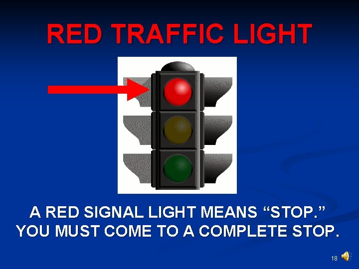 RED TRAFFIC LIGHT A RED SIGNAL LIGHT MEANS “STOP. ” YOU MUST COME TO