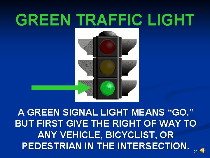 GREEN TRAFFIC LIGHT A GREEN SIGNAL LIGHT MEANS “GO. ” BUT FIRST GIVE THE