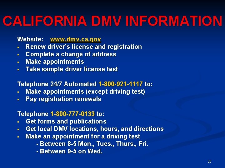 CALIFORNIA DMV INFORMATION Website: www. dmv. ca. gov § Renew driver’s license and registration