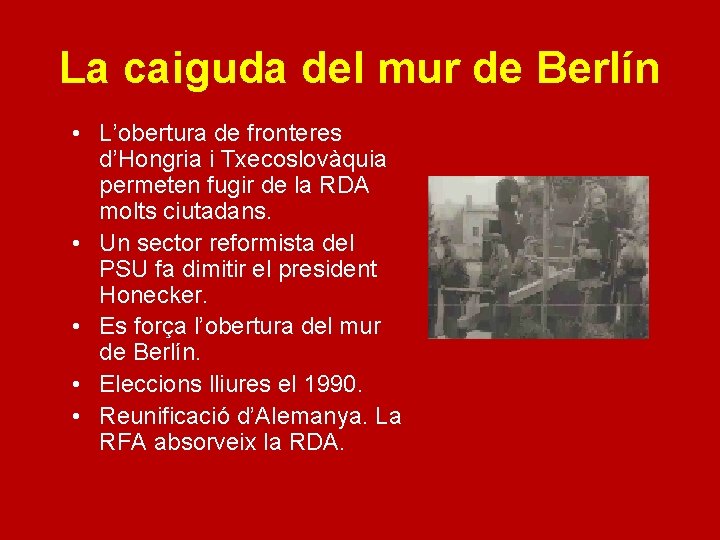 La caiguda del mur de Berlín • L’obertura de fronteres d’Hongria i Txecoslovàquia permeten