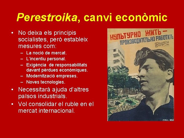 Perestroika, canvi econòmic • No deixa els principis socialistes, però estableix mesures com: –