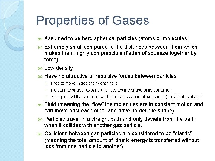 Properties of Gases Assumed to be hard spherical particles (atoms or molecules) Extremely small
