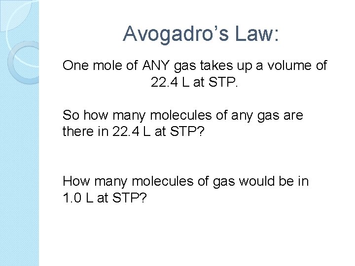 Avogadro’s Law: One mole of ANY gas takes up a volume of 22. 4