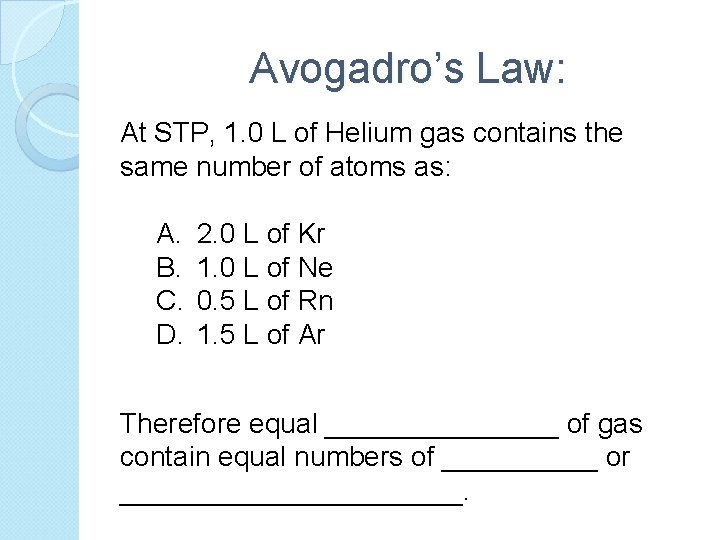 Avogadro’s Law: At STP, 1. 0 L of Helium gas contains the same number